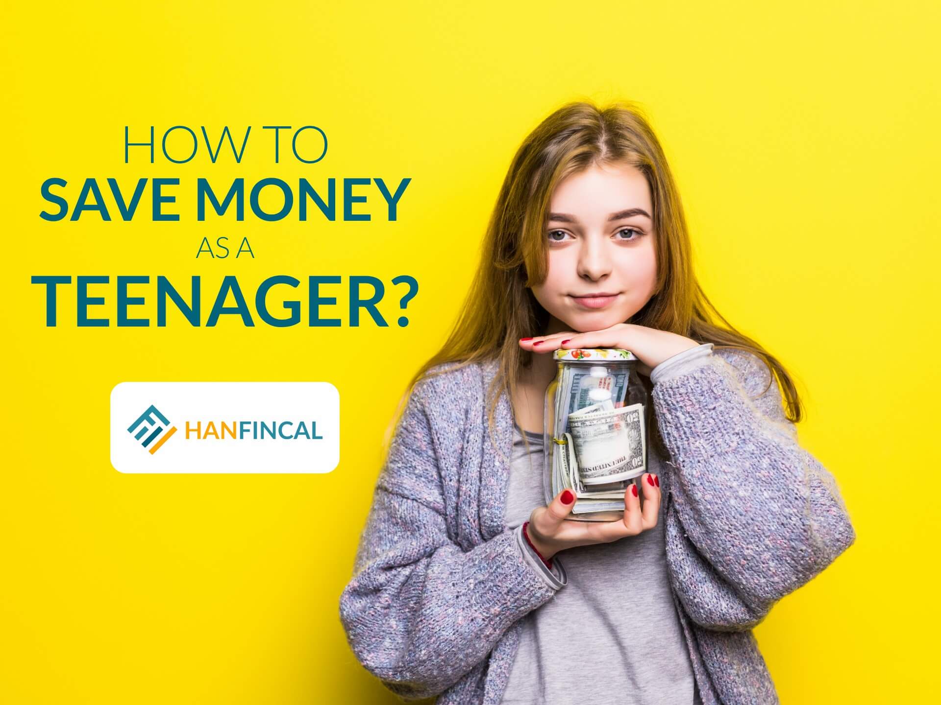 How To Save Money Teenager Hanfincal