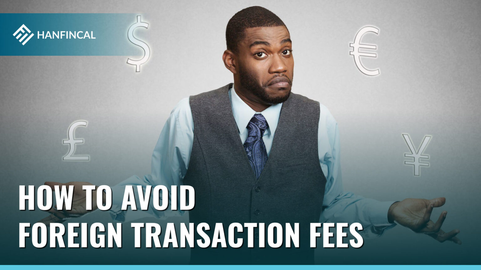 how-to-avoid-foreign-transaction-fees-hanfincal