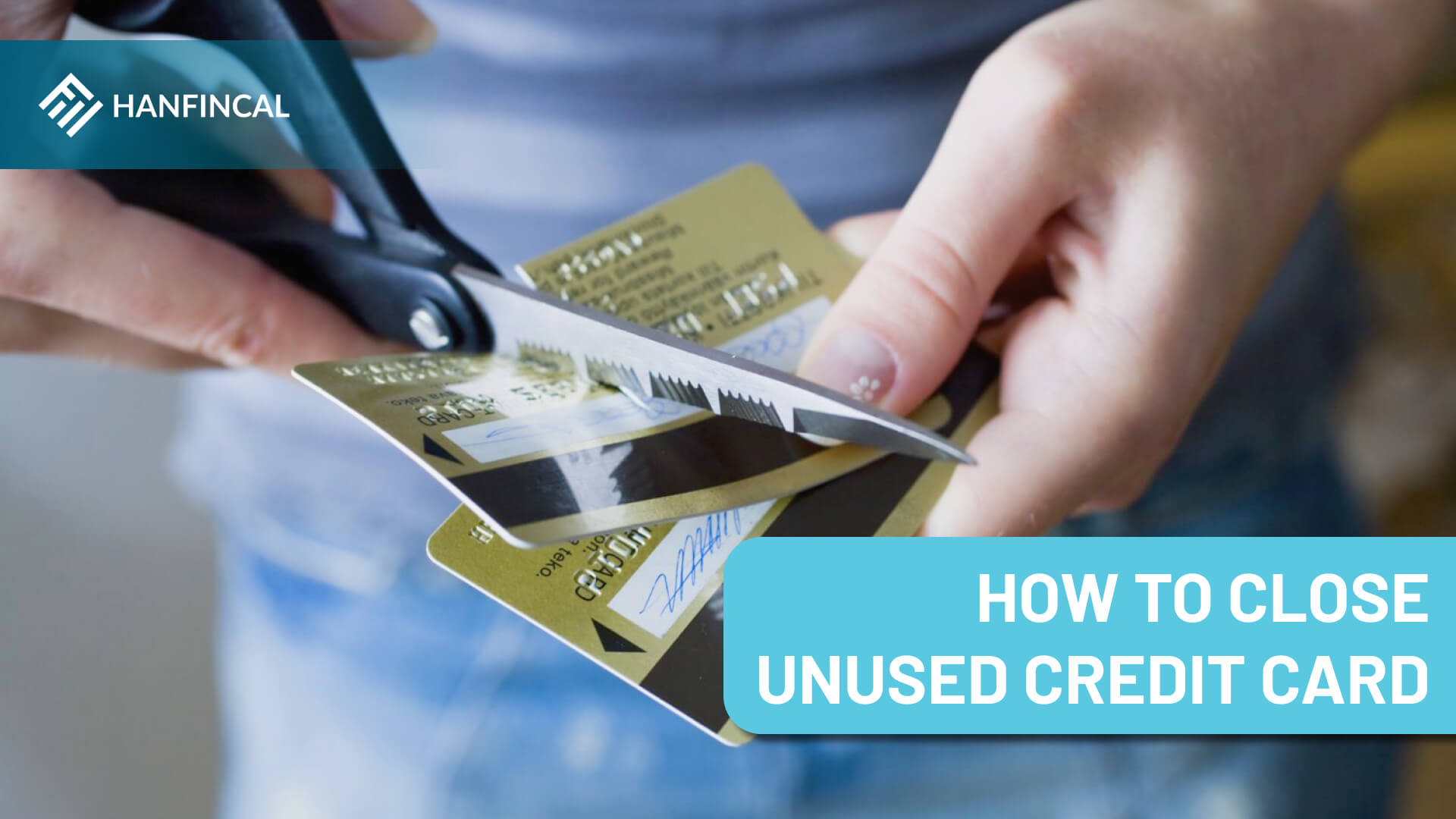 Should You Cancel Unused Credit Cards Hanfincal