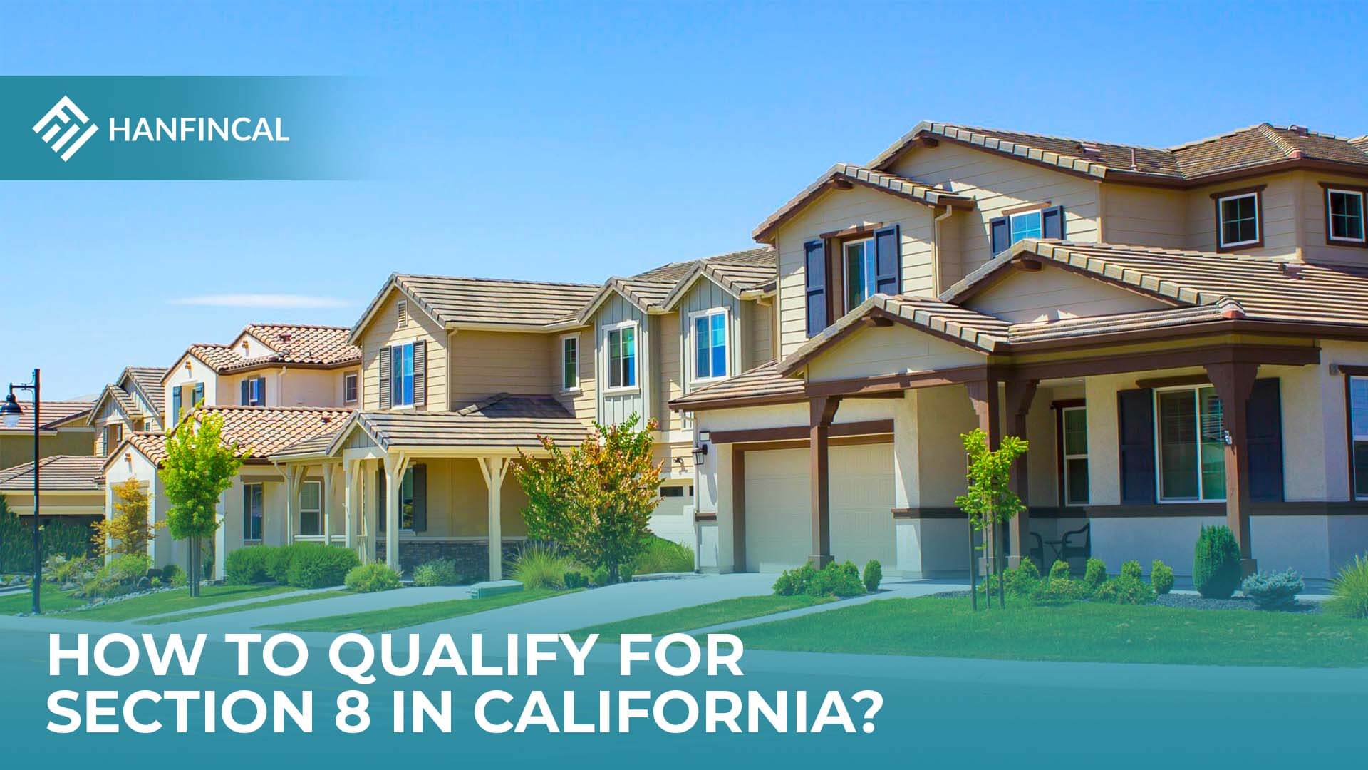 How to qualify for Section 8 in California?