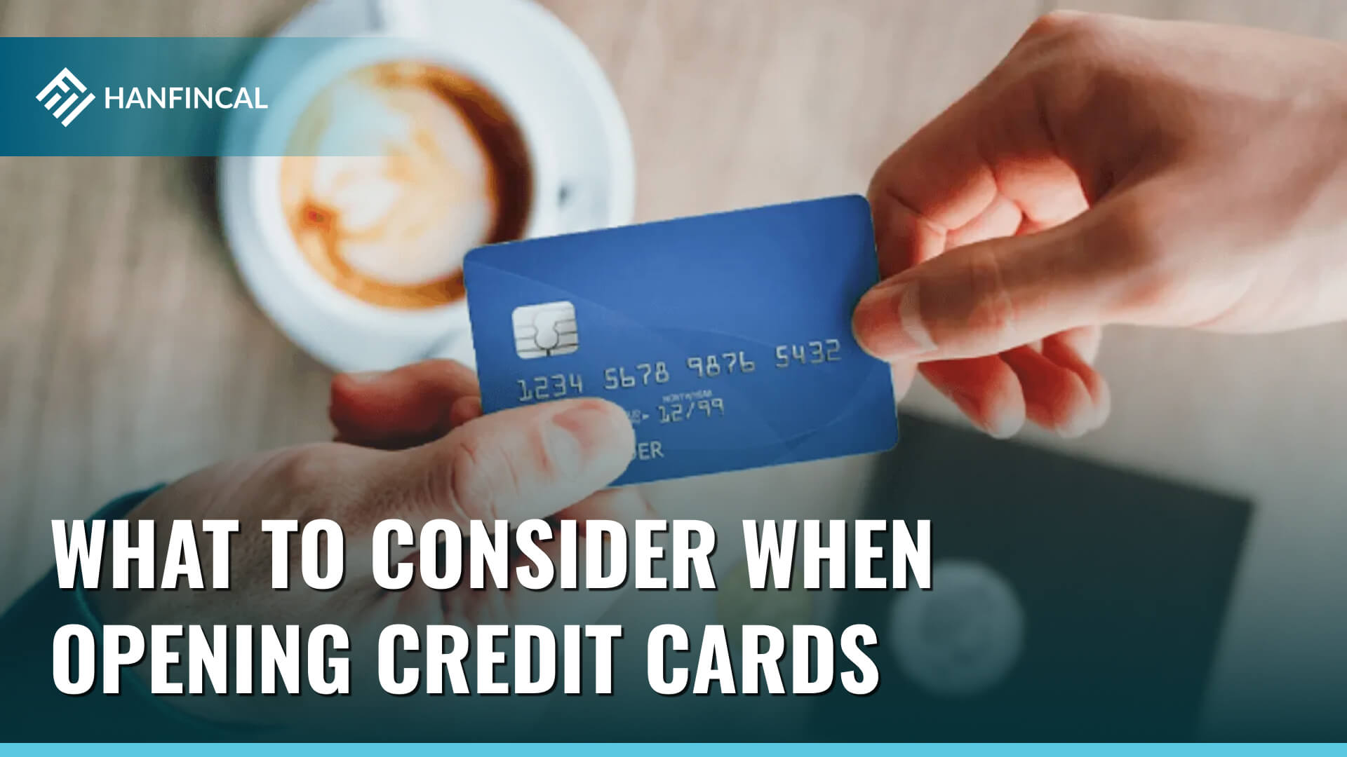 What to consider when opening credit cards?
